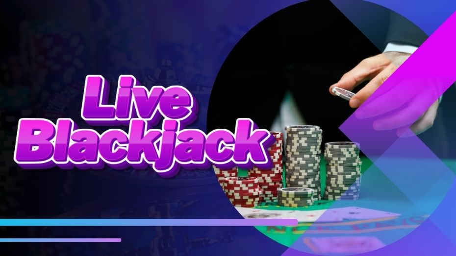 LIVE BLACKJACK